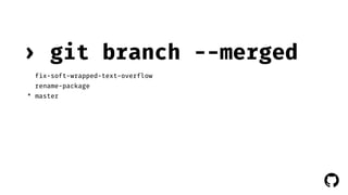 ! 
› git branch --merged 
fix-soft-wrapped-text-overflow 
rename-package 
* master 
 