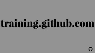 training.github.com 
! 
 