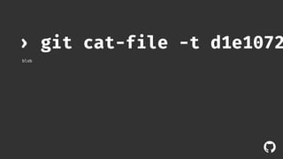 › git cat-file -t d1e1072ee5 
blob 
! 
 