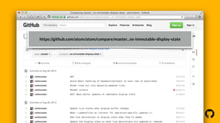 ! 
https://github.com/atom/atom/compare/master...ns-immutable-display-state 
 