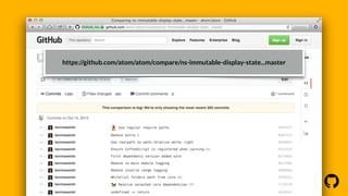 ! 
https://github.com/atom/atom/compare/ns-immutable-display-state...master 
 