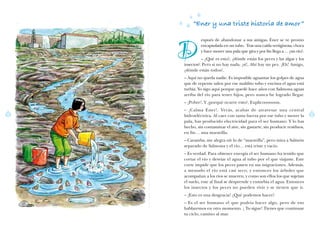 espués de abandonar a sus amigas, Ener se ve pronto
encapsulada en un tubo. Tras una caída vertiginosa, choca
y hace mover una pala que gira y por fin llega a… ¿un río?.
– ¿Qué es esto?, ¿dónde están los peces y las algas y los
insectos?. Pero si no hay nada. ¡si!, Ahí hay un pez. ¡Eh! Amigo,
¿dónde están todos?.
– Aquí no queda nadie. Es imposible aguantar los golpes de agua
que de repente salen por ese maldito tubo y encima el agua está
turbia. Yo sigo aquí porque quedé hace años con Salmona aguas
arriba del río para tener hijos, pero nunca he logrado llegar.
– ¡Pobre!. Y ¿porqué ocurre esto?. Explicoooooon.
– ¡Calma Ener!. Verás, acabas de atravesar una central
hidroeléctrica. Al caer con tanta fuerza por ese tubo y mover la
pala, has producido electricidad para el ser humano. Y lo has
hecho, sin contaminar el aire, sin gastarte, sin producir residuos,
en fin… una maravilla.
– Caramba, me alegra oír lo de “maravilla”, pero mira a Salmón
separado de Salmona y el río… está triste y vacío.
– Es verdad. Para obtener energía el ser humano ha tenido que
cortar el río y desviar el agua al tubo por el que viajaste. Este
corte impide que los peces pasen en sus migraciones. Además,
a menudo el río está casi seco, y entonces los árboles que
acompañan a los ríos se mueren, y como son ellos los que sujetan
el suelo, este al final se desprende y enturbia el agua. Entonces
los insectos y los peces no pueden vivir y se tienen que ir.
– ¡Esto es una desgracia! ¿Qué podemos hacer?
– Es el ser humano el que podría hacer algo, pero de eso
hablaremos en otro momento. ¡ Tu sigue! Tienes que continuar
tu ciclo, camino al mar.
“Ener y una triste historia de amor”
SS
SS
S4 S5
D
 