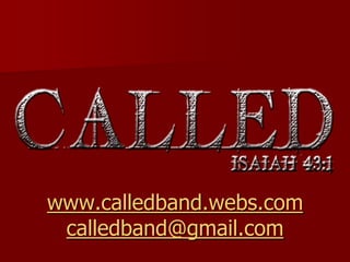 www.calledband.webs.com
 calledband@gmail.com
 