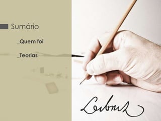 Sumário
_Quem foi
_Teorias

 