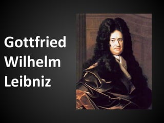 Gottfried
Wilhelm
Leibniz

 