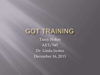 Tracy Nolen
AET/545
Dr. Linda Justus
December 16, 2013

 