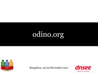 odino.org



Bengaluru, 20-22 November 2011
 