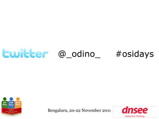 @_odino_                     #osidays




Bengaluru, 20-22 November 2011
 