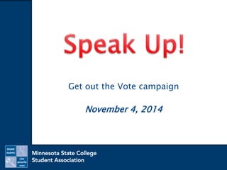 Get out the Vote campaign 
November 4, 2014 
 