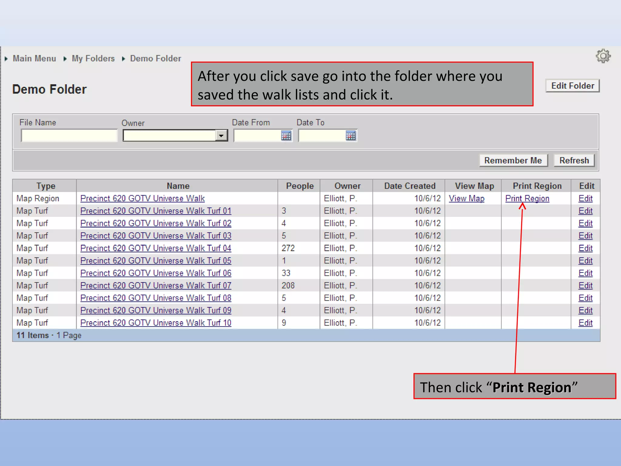 After you click save go into the folder where you
saved the walk lists and click it.




                                   Then click “Print Region”
                                                     Region
 
