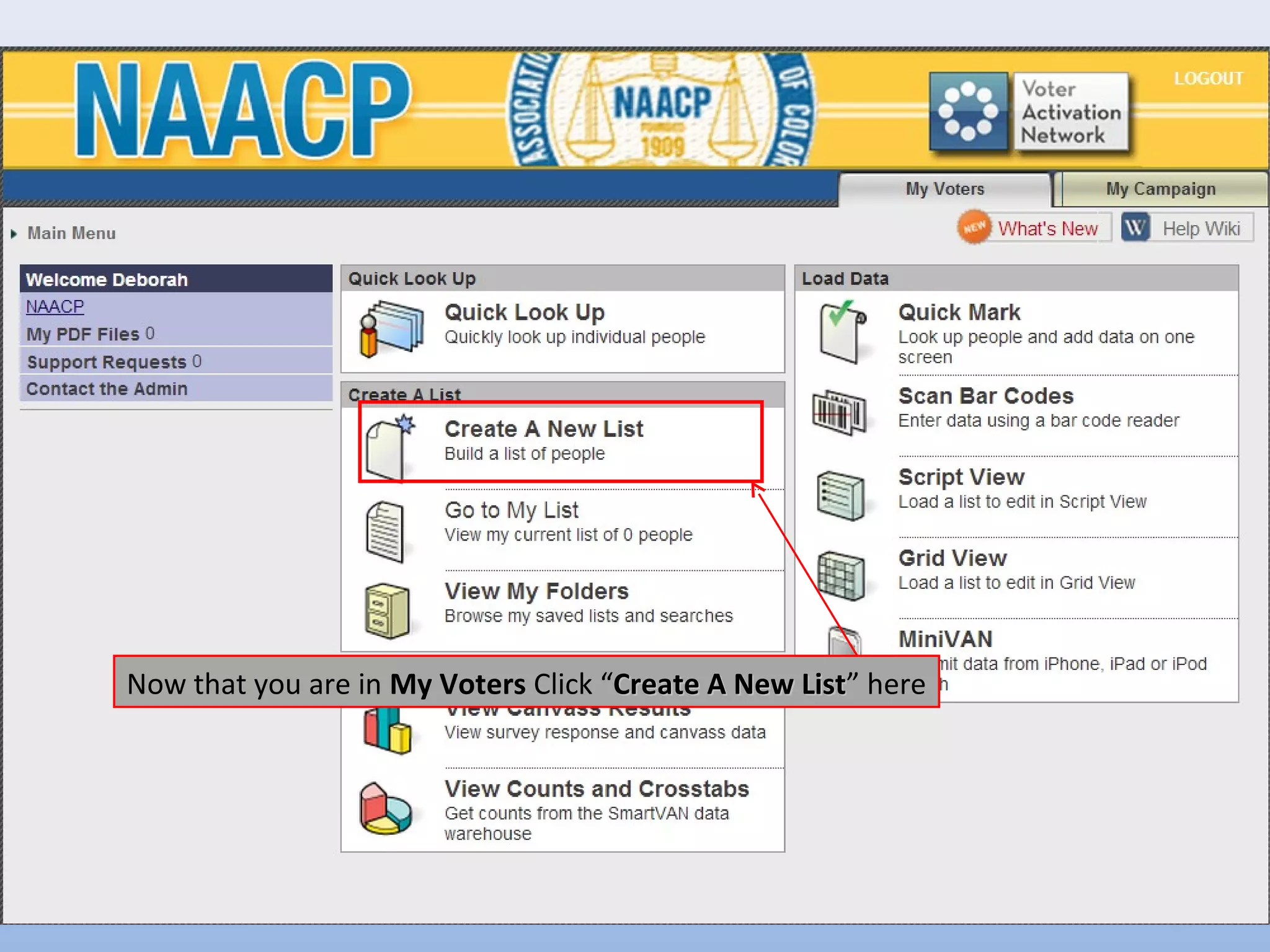 Now that you are in My Voters Click “Create A New List” here
                                                  List
 