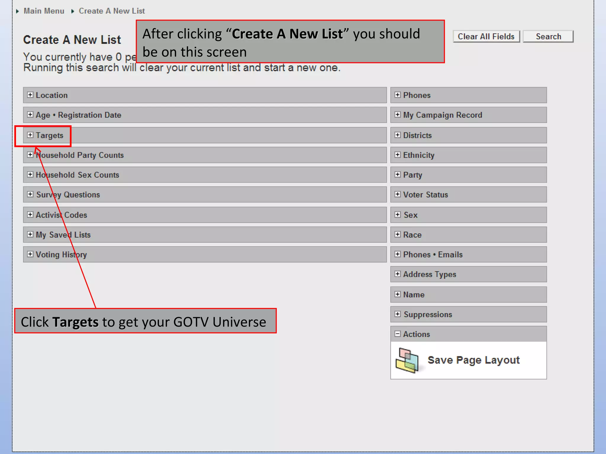 After clicking “Create A New List” you should
                                                List
                   be on this screen




Click Targets to get your GOTV Universe
 