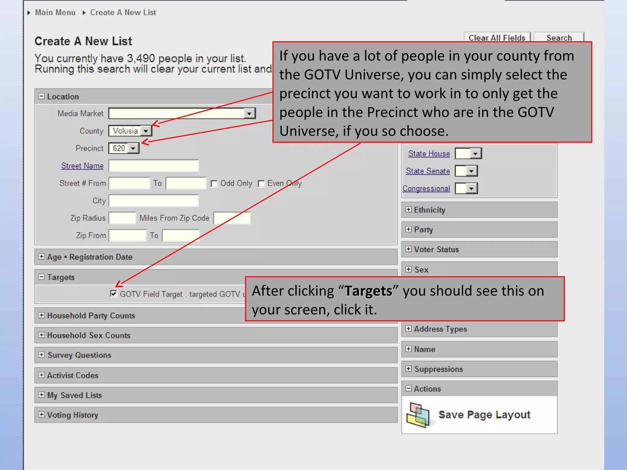 If you have a lot of people in your county from
    the GOTV Universe, you can simply select the
    precinct you want to work in to only get the
    people in the Precinct who are in the GOTV
    Universe, if you so choose.




After clicking “Targets” you should see this on
                Targets
your screen, click it.
 
