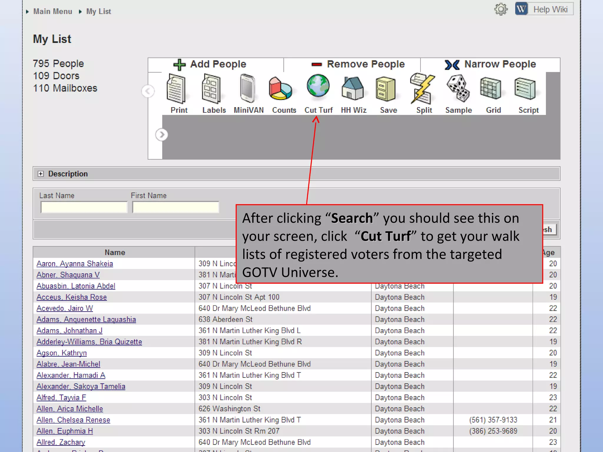 After clicking “Search” you should see this on
                 Search
your screen, click “Cut Turf” to get your walk
                         Turf
lists of registered voters from the targeted
GOTV Universe.
 