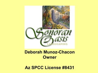 Deborah Munoz-Chacon
       Owner

Az SPCC License #8431
 