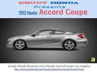 Goudy Honda Presents 2012 Honda Accord Coupe Los Angeles http://www.goudyhonda.com/honda-dealers/new-honda/Accord-Coupe 