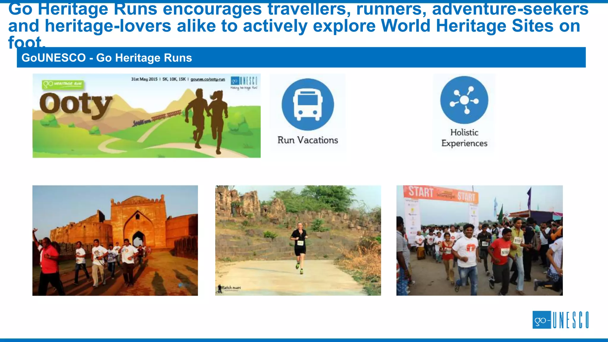 Our partners include some of the world’s most reputed organizations and
companies.
WHO WE ARE: PARTNERS
Other Orgs
Government
Corporates
Kapil Group
INTACH
Heritage Orgs
IHCN Kakatiya Trust Eternal Mewar
ASI
Rotary
International
UNESCO
 