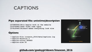CAPTIONS
Pipe separated ﬁle: unixtime|description
1373850061|Kris begins work on the website 
1375750861|Dawn fixes some t...