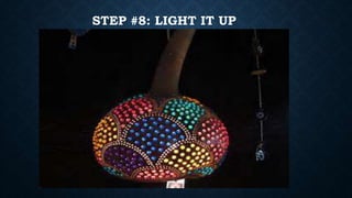 STEP #8: LIGHT IT UP
 