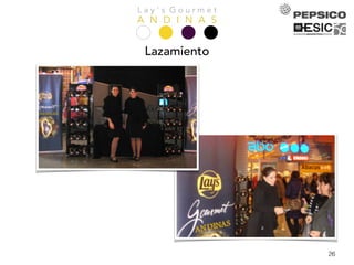 L a y ’ s G o u r m e t
A N D I N A S
26
Lazamiento
 