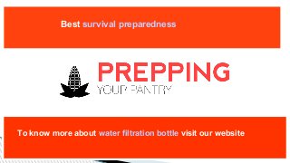 Best survival preparedness
To know more about water filtration bottle visit our website
 