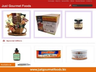 www.justgourmetfoods.biz
Available on
 