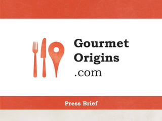 GourmetOrigins.com Press Brief 