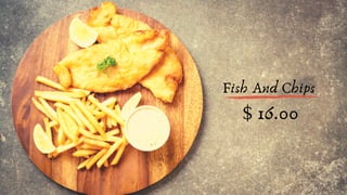 Fish And Chips
$ 16.00
 
