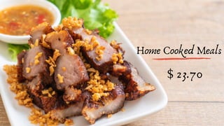 Home Cooked Meals
$ 23.70
 