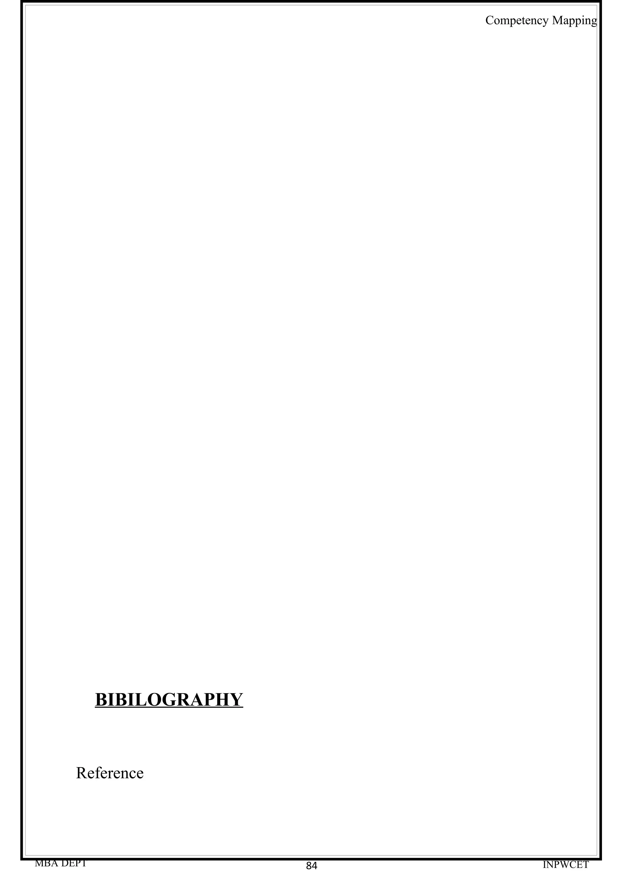 Competency Mapping




           BIBILOGRAPHY


      Reference




MBA DEPT                  84            INPWCET
 