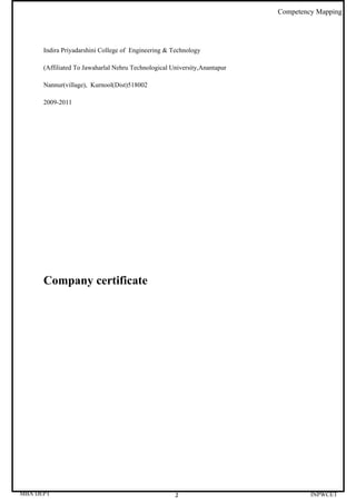Competency Mapping




      Indira Priyadarshini College of Engineering & Technology

      (Affiliated To Jawaharlal Nehru Technological University,Anantapur

      Nannur(village), Kurnool(Dist)518002

      2009-2011




      Company certificate




MBA DEPT                                             2                              INPWCET
 