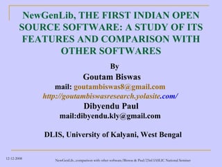 NewGenLib, THE FIRST INDIAN OPEN SOURCE SOFTWARE: A STUDY OF ITS FEATURES AND COMPARISON WITH OTHER SOFTWARES ,[object Object],[object Object],[object Object],[object Object],[object Object],[object Object],[object Object]