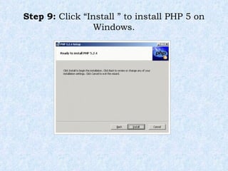 Step 9:  Click “Install ” to install PHP 5 on Windows. 