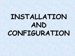 INSTALLATION AND CONFIGURATION 