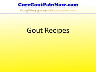 Gout Recipes
 