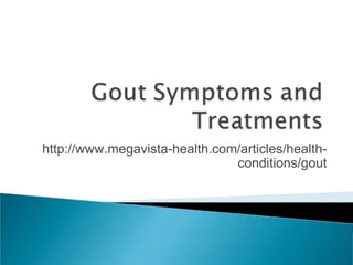 http://www.megavista-health.com/articles/health-
                               conditions/gout
 