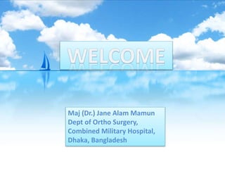 Maj (Dr.) Jane Alam Mamun
Dept of Ortho Surgery,
Combined Military Hospital,
Dhaka, Bangladesh
 