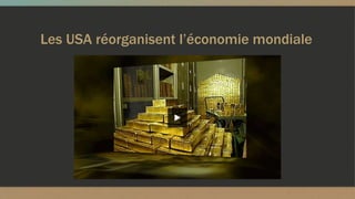 Les USA réorganisent l’économie mondiale
 