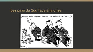 Les pays du Sud face à la crise
 