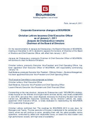 Paris, January 6, 2011
Corporate Governance changes at BOURBON
Christian Lefèvre becomes Chief Executive Officer
as of Jan...