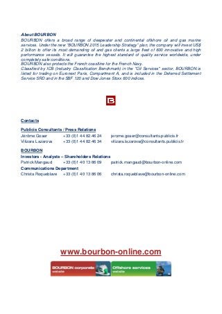 About BOURBON
BOURBON offers a broad range of deepwater and continental offshore oil and gas marine
services. Under the ne...