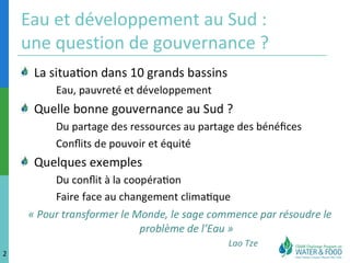 Eau et développement au Sud : 
une question de gouvernance ? 
2 
 