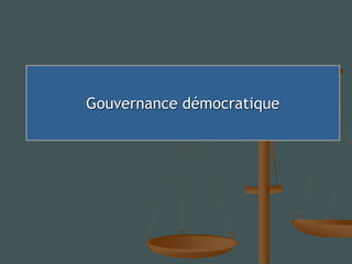 Gouvernance démocratique
 
