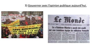 3) Gouverner avec l’opinion publique aujourd’hui.
 