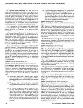 ADMINISTRATIVE REGULATIONS FOR THE DIVISION OF THE STATE ARCHITECT-STRUCTURAL SAFETY (DSA-SS)
(b) Approval of the application. DSA shall issue to the
owner of the essential services building a letter approving the
application for the project upon receipt of the stamped copies
of the approved plans and specifications. This letter shall con-
stitute the approval of drawings and specifications as required
by Section 16016 of the Health and Safety Code. No contract
for construction shall be let or approved by the owner of the
essential services building and no monies shall be spent for
construction work on an essential services building project
until this approval in writing has been had and obtained.
DSA wi11 retain one set of the stamped plans and specifica-
tions and other pertinent project information in its files as aper-
manent record of the compliance of the approved project
documents.
(c) Voidance ofthe application. Any change, erasure, alter-
ation or modification of any plans or specifications bearing the
identification stamp of DSA may result in voidance of the
approval of the application. However, the "written approval of
plans" may be extended by DSA to include revised plans and
specifications after documents are submitted for review and
approved. (See Section 4-233 for revised plans and Section
4-215 for addenda and change orders.)
The procedures leading to written approval of plans shall be
carried to conclusion without suspension or unnecessary delay.
The application shaH be void where either (1) prints from cor-
rected plans or corrected original plans are not filed for
backcheck and the backcheck is not completed within six
months after the date ofreturn ofthe checked plans to the archi-
tect or registered engineer, or (2) prints of the stamped plans
and one set of the stamped specifications are not submitted to
DSA files within two months after the date shown on the stamp
of identification.
Authority: Health and Safety Code Section 16022.
Reference: Health and Safety Code Sections 16009, 16011 and 16013.
4-229. Deferred approvals. Where a portion of the construc-
tion cannot be adequately detailed on the approved plans
because of variations in product design and manufacture, the
approval of plans for such portion, when specifically accepted
by the enforcement agency, may be deferred until the material
suppliers are selected provided the following conditions are
met:
30
(a) The project plans clearly indicate that a deferred
approval by the enforcement agency prior to the fabri-
cation and installation is required for the indicated por-
tions of the work.
(b) The project plans and specifications adequately
describe the performance and loading criteria for such
work.
(c) An architect or registered engineer stamps and signs
the plans and specifications for the deferred approval
items. The architect or engineer in general responsible
charge of the design of the project shall submit the
plans and specifications for the deferred approval item
to the enforcement agency, with notation indicating
that the deferred approval documents have been found
to be in genera] conformance with the design of the
building.
(d) Deferred approval shall not apply to the requirements
ofSection 4-210 (b), (c) and (d) with regard to the verti-
cal and lateral load resisting systems and elements of
the building. The plans, details, specifications and
computations for the structural portions of the building
shall provide sufficient information to permit a com-
plete review when the project is submitted.
Authority: Health and Safety Code Section 16022.
Reference: Health and Safety Code Sections 16009, 16011, 16012, 16013 and
16014.
4-230. Withdrawal ofapplication. Ifa request is made by the
owner of an essential services building for cancellation of the
application and return of the plans and specifications, together
with the fee paid, it will be granted only when the review of
plans and specifications has not actually started. If the review
of the plans and specifications has started, 30 percent of the
paid fee will be refunded or applied to a new application for the
same project.
No refund will be allowed for projects upon which only the
minimum fee has been paid. No refund will be allowed after a
contract has been let for any portion of the work except as pro-
vided in Section 4-228.
Authority: Health and Safety Code Section 16022.
Reference: Health and Safety Code Section 16009.
4-231. Fees. The filing fee required by DSA to accompany the
submittal of project plans and specifications for essential ser-
vices buildings shall be one and one-half percent 0.5%) of the
first $1,000,000 ofestimated cost and one and one-quarter per-
cent 0.25%) of the excess of the estimated cost over
$1,000,000 except that the minimum filing fee for any project
shall be $250.
The words "filing fee" mean the fee which must accompany
the application and the words "further fee" mean the fee which
shall be paid to DSA if the actua1 cost exceeds the estimated
cost by more than 5 percent.
The application for an essential services building is consid-
ered received when it, accompanied by the plans and specifica-
tions, structural design computations, site data and filing fee
has been received by DSA and an application number has been
assigned.
An Essential Services Building Account is hereby estab-
lished in the Architecture Public Fund for the purpose ofcredit-
ing the application fees paid by state agencies into the state
treasury.
Authority: Health and Safety Code Sections 16022 and 16023.
Reference: Health and Safety Code Sections 16006, 16007 and 16009.
4-232. Project cost. For purposes ofdetermining fees, both the
estimated and actual costs ofthe project shall be the total outlay
for al1 work included in the approved plans and specifications
(exclusive of fees paid, but not recovered, for architectural
engineering, inspection and testing services) regardless of
whether the funds are provided by the state, local government
authorities or agencies, or by private groups or individuals. In
the event a building is converted to essential services building
use, the cost shall inc1ude the value of the building. If work is
done in portions, the actual cost shall be determined at the
completion of each contract.
2013 CALIFORNIA ADMINISTRATIVE CODE
 