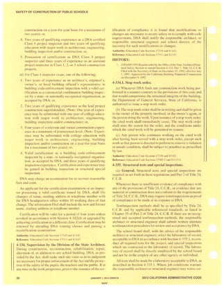 SAFETY OF CONSTRUCTION OF PUBLIC SCHOOLS
construction on a year-for-year basis for a maximum of
two years); or,
4. Two years of qualifying experience as a DSA certified
Class 4 project inspector and two years of qualifying
education with major work in architecture, engineering,
building inspection and/or con truction; or,
5. Po session of certi fication a DSA Class 4 project
inspector and three year of experienc as an assistant
project insp clor in CIa , I, 2, or 3 school con truction
project.
(d) For Clas 4 in pector exam, one of the fo llowing:
1. Two years of experience as an architect' , engineer' ,
owner's, or local building official's r presentative in
building code-enforcement in pection with a valid cer-
tification as a commercial combination building inspec-
tor by a state- or nationally-r cognized organization, a
accepted by DSA; or,
2. Two year of qualifying experience as the lead project
construction superintendent. (Note: One year of experi-
ence may be ub tituted with one year of college educa-
tion with major work in architecture, ngineering,
building in pection and/or construction); or,
3. Four year of a relevant and varied construction experi-
encc at a minimum of journeyman level. (Note: Exp ri-
ence may be ub titul d with college education with
major work in architectu r , engineering, building
insp ction and/or construction on a year-for-year ba is
for a maximum of two year ); or,
4. Valid certification as a building code-enforcement
in, pector by a state- or nationally-recognized organiza-
tion, a, accepted by DSA, and three year, of qualifying
inspection expericnce. Certification and experience may
be gained in bui lding in p ction or structural special
inspection.
DSA may charg an examination fee to recover rea onable
fees and costs.
An applicant for th certification examination or an insp c-
tor pos,essing a valid c rtificate i su d by DSA, hall file
change of name, mailing address or telephone numb r with
the DSA headquarters office within 10 working days of that
change. The information fi led shall include the new and former
name, mailing addre or telephone number.
Certification will be valid for a period of four year unless
revoked in accordance with Section 4-342(d) or upgraded by
achieving certification in a different clas . Certification may be
renewed by alt nding D A training cla es and passing a
re enification examination.
Authority: Education Code ections 173 j 0 and 8 I 142.
Reference: Education Code Sections 173 11and 81 143.
4-334. Supervision by the Division of the State Architect.
During construction, recon'truction, r habilitation, r pair,
al teration of, or addition to any school building, DSA, as pro-
vided by the Act, . hall make such ite visits a ' in it. judgment
are neces ary for proper enforcement of the Act and th protec-
tion of the safety of the pupils, the teachers and the public. If at
any timea the work progre .'e , priorto the is 'uance ofthecer-
tification of compliance it i found that modification or
changes are necessary to ecure safety or to comply with code
requirements. DSA shall notify the re ponsible architect, or
responsible structural engineer and school district, of the
necessity for such modifications or changes.
Authority: Education Code Sections 173 I0 and 81 142.
Reference: Education Code ections 173 11 and 8 1143.
HISTORY:
1. (OSA/SS 1/92) Regular order by the Office oflhe taleAr hitectl truc-
lural Safety Section to amend Section 4-334, Part 1, Tille 24. C.C.R.
Fi led with the Secretary of Stale on D cember 15. 1992; ffective July
1, 1993. Approved by the California Building tandards Commission
on December 9, 1992.
4-334.1. Stop work order.
(a) Whenever DSA finds any construction work being per-
formed in a manner contrary to the provi ions of thi code and
that would compromi e the structural integrity of the building,
the Department of General Services, State of California, i
authorized to i ue a stop work order.
(b) The top work order shall be in writing and shall be given
to the owner of the property involved, or the owner's agent, or
the person doing the work. Upon is uance of a stop work order,
the cited work shall immediately case. The stop work order
hall state the rea on for th order, and the condition under
which the cited work will be permitted to resume.
(c) Any p r on who continu s working on th cited work
after having been served with a stop work order, except such
work as that per on is directed to perform to remove a violation
or unsafe condition, hall be subject to penalties a pre cribed
by law.
Authority: Education Code Sections j 73 10 and 81142.
Reference: Education Code Sections 17307.5 and 81133.5.
4-335. Structural tests and special inspections.
(a) General. Structural te t and special in pections are
required as set forth in the e regulation and Part 2 of Title 24,
C.C.R.
Whenever there is in 'ufticient evidence of compl iance with
any of the provisions of Title 24, C.C.R., or evidence that any
material or construction does not conform to the requirement
ofTitle 24, c.c.R.,DSA may require test /insp ction a proof
of compliance to be made at no exp ·n e to DSA.
Te tlinspection method shall be a pecified by Title 24,
C.c.R. and by applicabl referenced standard, as listed in
Chapter 35 of Part 2 of Title 24, C.C.R. If there are no recog-
nized and accepted test/in pection methods, the re ponsible
architect or structural engineer shall submit written alternate
te tlin p ction procedures for review and acceptance by DSA.
The chool board hall, with the advice of the responsible
architect or structural ngineer, elect the laboratory of record,
acceptable to DSA in accordance with S ction 4-335. 1, to con-
duct all required tests for the project, and special in pections
which are contracted to the laboratory of record. The labora-
tory of record hall be directly employed by the chool board
and not be in the employ of any other agency or individual.
All tests shall be made by a laboratory acceptable to DSA, as
de,cribed in Section 4-335.1. Where job conditions warrant,
the re, pon 'ible architect or structural engineer may waive cer-
50 JANUARY 1, 201 4 ERRATA 2013 CALIFORNIA ADMINISTRATIVE CODE
BUFF
 