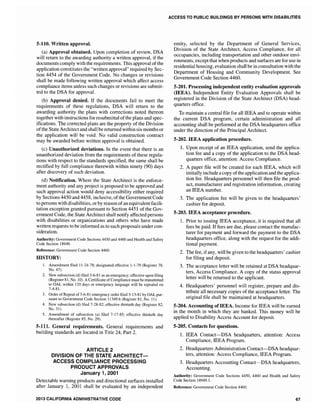 5-110. Written approval.
(a) Approval obtained. Upon completion of review, DSA
will return to the awarding authority a written approval, if the
documents comply with the requirements. This approval ofthe
application constitutes the "written approval" required by Sec-
tion 4454 of the Government Code. No changes or revisions
shall be made following written approval which affect access
compliance items unless such changes or revisions are submit-
ted to the DSA for approval.
(b) Approval denied. If the documents fail to meet the
requirements of these regulations, DSA will return to the
awarding authority the plans with corrections noted thereon
together with instructions for resubmittal ofthe plans and spec-
ifications. The corrected plans are the property of the Division
ofthe State Architect and shall be returned within six months or
the application will be void. No valid construction contract
may be awarded before written approval is obtained.
(c) Unauthorized deviations. In the event that there is an
unauthorized deviation from the requirements of these regula-
tions with respect to the standards specified, the same shall be
rectified by full compliance therewith within ninety (90) days
after discovery of such deviation.
(d) Notification. Where the State Architect is the enforce-
ment authority and any project is proposed to be approved and
such approval action would deny accessibility either required
by Sections 4450 and 4458, inclusive, ofthe Government Code
to persons with disabilities, or by reason ofan equivalentfacili-
tation exception granted pursuant to Section 4451 of the Gov-
ernment Code, the State Architect shall notify affected persons
with disabilities or organizations and others who have made
written requests to be informed as to such proposals under con-
sideration.
Authority: Government Code Sections 4450 and 4460 and Health and Safety
Code Section 18949.
Reference: Government Code Section 4460.
HISTORY:
1. Amendment filed 11-24-78; designated effective 1-1-79 (Register 78,
No. 47).
2. New subsection (d) filed 3-6-81 as an emergency; effective upon filing
(Register 81, No. 10). A Certificate ofCompliance must be transmitted
to OAL within 120 days or emergency language will be repealed on
7-4-81.
3. Order ofRepeal of3-6-81 emergency order filed 3-13-81 by OAL pur-
suant to Government Code Section I 1349.6 (Register 81, No. 11).
4. New subsection (d) filed 7-28-82; effective thirtieth day (Register 82,
No. 31).
5. Amendment of subsection filed 7-17-85; effective thirtieth day
thereafter (Register 85, No.
5-111. General requirements. General requirements and
building standards are located in Title 24, Part 2.
ARTICLE 2
DIVISION OF THE STATE ARCHITECT-
ACCESS COMPLIANCE PROCESSING
PRODUCT APPROVALS
January 1, 2001
Detectable warning products and directional surfaces installed
after January 1, 2001 shall be evaluated by an independent
2013 CALIFORNIA ADIVIUlISTRATIVE CODE
ACCESS TO PUBLIC BUILDINGS BY PERSONS WITH DISABILITIES
entity, selected by the Department of General Services,
Division of the State Architect, Access Compliance, for al1
occupancies, including transportation and other outdoor envi-
ronments, except that when products and surfaces are for use in
residential housing, evaluation shall be in consultation with the
Department of Housing and Community Development. See
Government Code Section 4460.
5-201. Processing independent entity evaluation approvals
(IEEA). Independent Entity Evaluation Approvals shall be
registered in the Division of the State Architect (DSA) head-
quarters office.
To maintain a central file for all IEEA and to operate within
the current DSA program, certain administration and all
accounting shall be performed at the DSA headquarters office
under the direction of the Principal Architect.
5-202. IEEA application procedure.
1. Upon receipt of an IEEA application, send the applica-
tion fee and a copy of the application to the DSA head-
quarters office, attention: Access Compliance.
2. A paper file will be created for each IEEA, which will
initially include a copy ofthe application and the applica-
tion fee. Headquarters personnel will then file the prod-
uct, manufacturer and registration information, creating
an IEEA number.
3. The application fee will be given to the headquarters'
cashier for deposit.
5-203. IEEA acceptance procedure.
1. Prior to issuing IEEA acceptance, it is required that all
fees be paid. Iffees are due, please contact the manufac-
turer for payment and forward the payment to the DSA
headquarters office, along with the request for the addi-
tional payment.
2. The fee, ifany, will be given to the headquarters' cashier
for filing and deposit.
3. The acceptance letter will be retained at DSA headquar-
ters, Access Compliance. A copy of the status approval
letter will be returned to the applicant.
4. Headquarters' personnel will register, prepare and dis-
tribute all necessary copies of the acceptance letter. The
original file shall be maintained at headquarters.
5-204. Accounting ofIEEA. Income for IEEA will be earned
in the month in which they are banked. This money will be
applied to Disability Access Account for deposit.
5-205. Contacts for questions.
1. IEEA Contact-DSA headquarters, attention: Access
Compliance, IEEA Program.
2. Headquarters Administration Contact-DSA headquar-
ters, attention: Access Compliance, IEEA Program.
3. Headquarters Accounting Contact-DSA headquarters,
Accounting.
Authority: Government Code Sections 4450, 4460 and Health and Safety
Code Section 18949.1.
Reference: Government Code Section 4460.
67
 