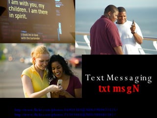 Text Messaging txt   msgN http://www.flickr.com/photos/16954303@N08/1909471525/ http://www.flickr.com/photos/75343463@N00/...