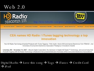Web 2.0 Digital Radio    Love this song    Tags    iTunes    Credit Card    iPod  http://www.hdradio.com/press_room.p...