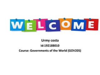 Urmy costa
Id:192188010
Course: Governments of the World (GOV205)
 